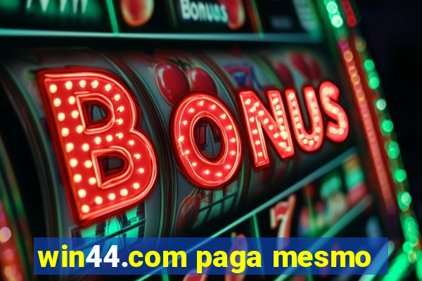 win44.com paga mesmo